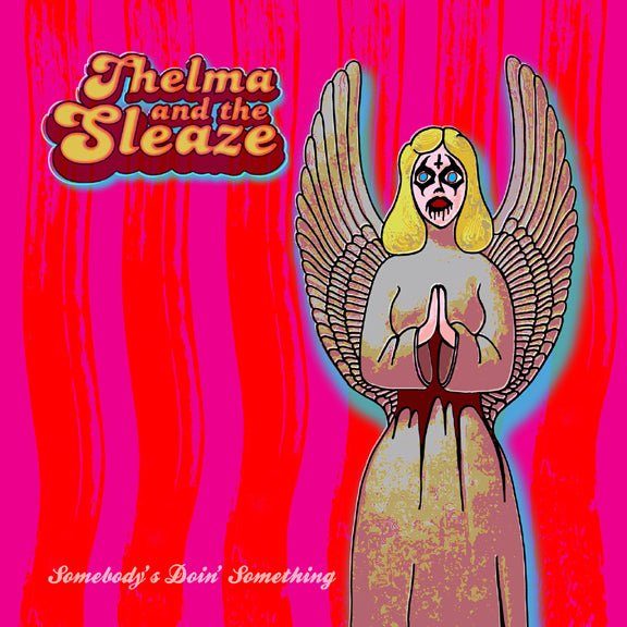 Виниловая пластинка Somebody's Doin' Something LP by Thelma and the Sleaze — обложка