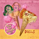 Pop the Bubble EP by Dolls — фото 1