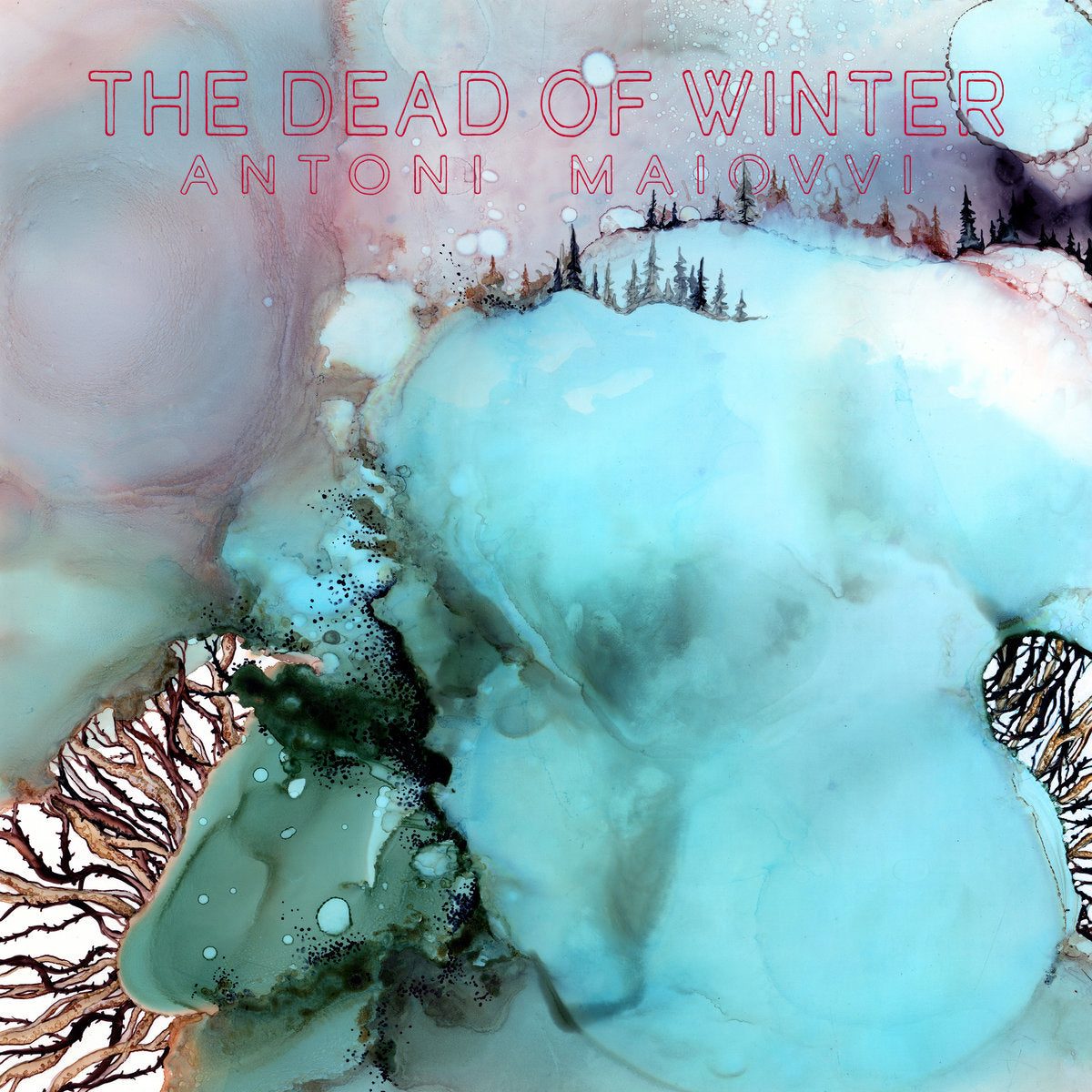 Виниловая пластинка The Dead of Winter LP by Antoni Maiovvi — обложка